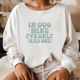 In Dog Wine I've Only Had One Crew Neck