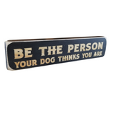 Spoiled Rotten Dogz Wood Sign Be The Person